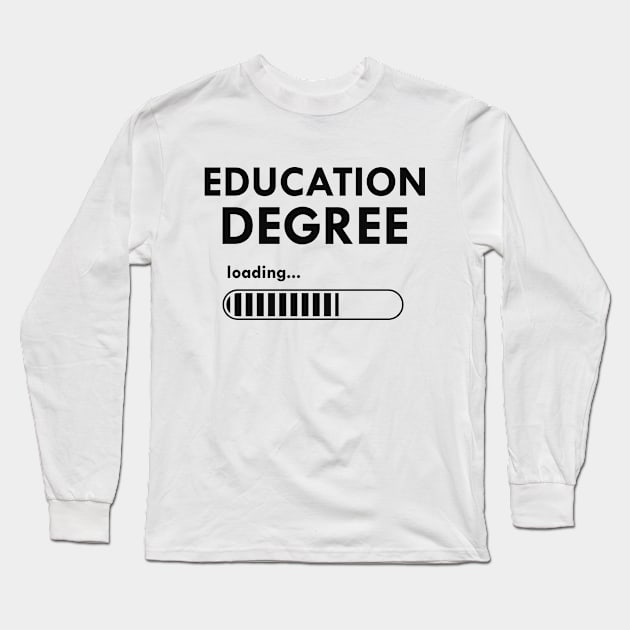 Education degree loading Long Sleeve T-Shirt by KC Happy Shop